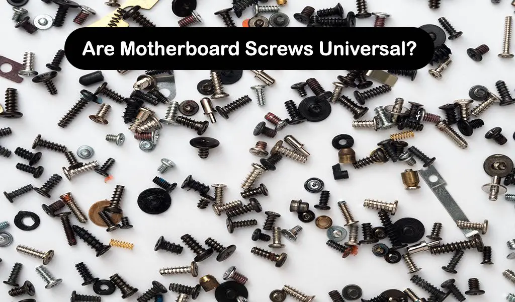 Are Motherboard Screws Universal