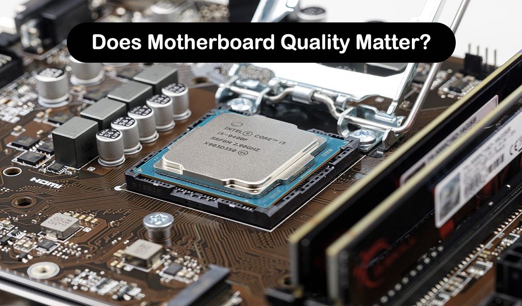 Does Motherboard Quality Matter