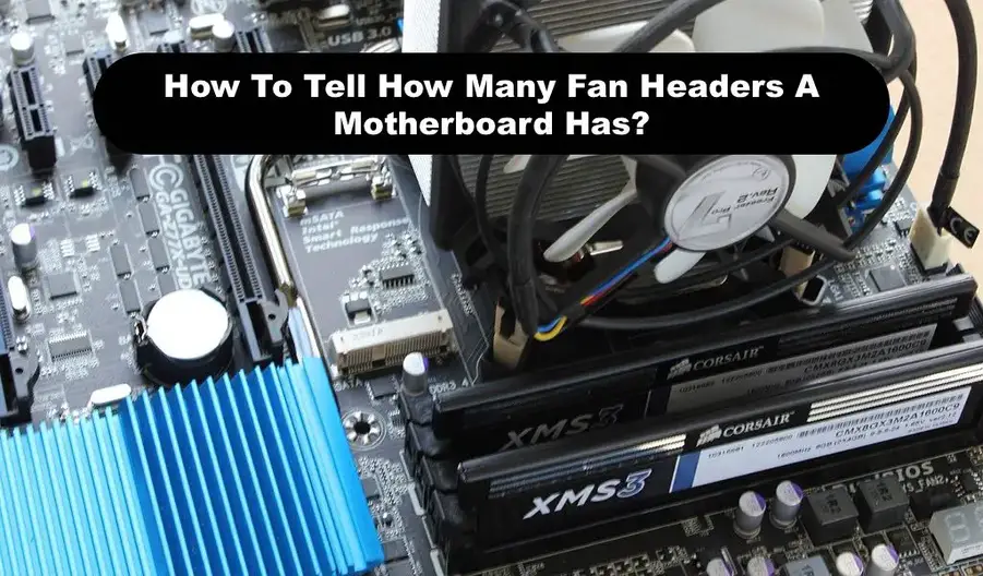 To How Many Fan Headers A Motherboard Has? | Motherboards