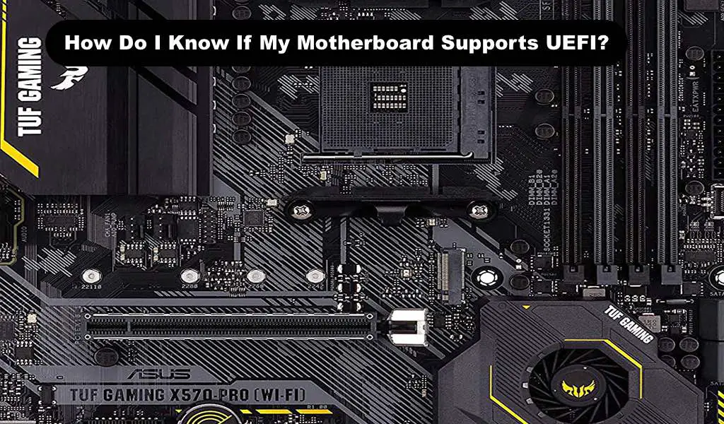 How Do I Know If My Motherboard Supports UEFI
