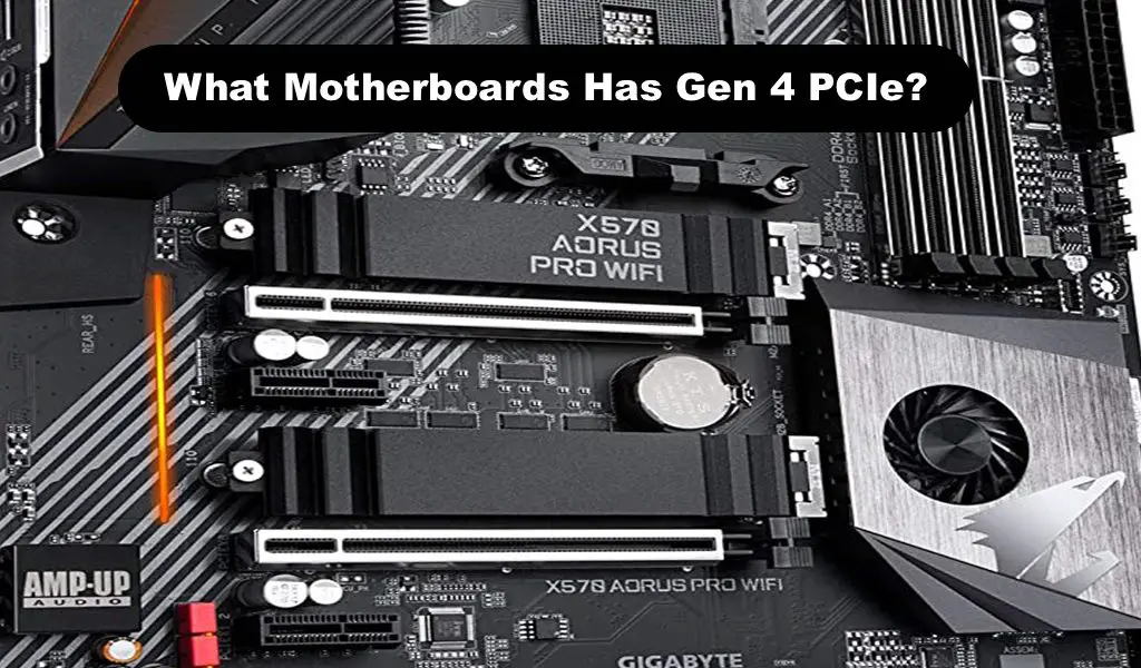 What Motherboards Has Gen 4 PCIe