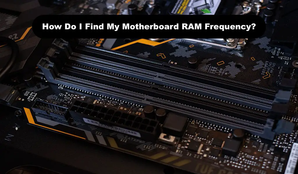 How Do I Find My Motherboard RAM Frequency