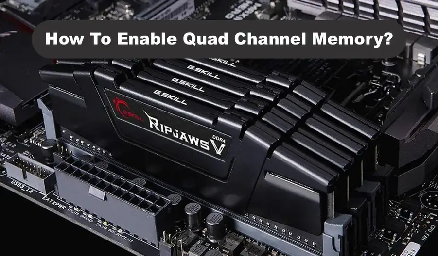 industri nød Canada How To Enable Quad Channel Memory? | Motherboards Expert