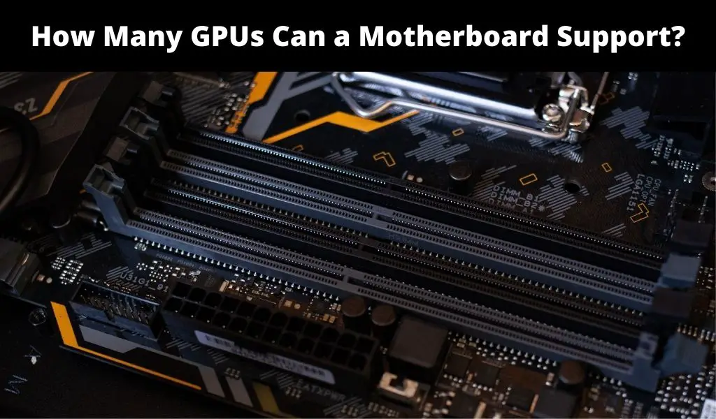 How Many GPUs Can a Motherboard Support